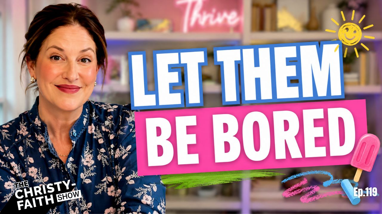 Why boredom is good for kids — The Christy-Faith Show with Christy-Faith, Episode 119